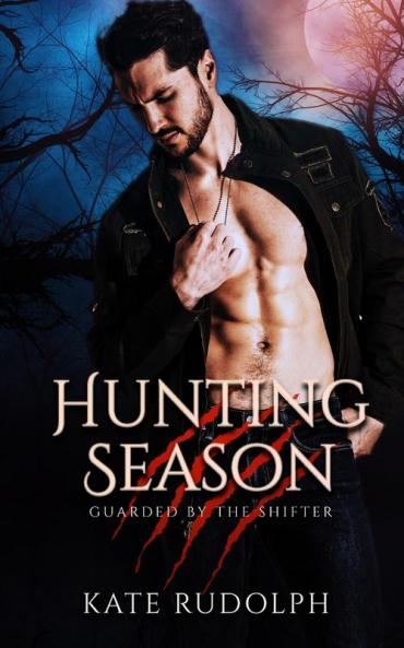 Hunting Season: Werewolf Bodyguard Romance: 1 (Guarded by the Shifter)