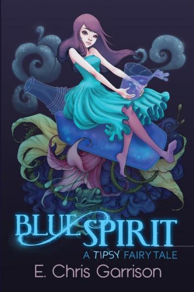 Blue Spirit: A Tipsy Fairy Tale: 1 (Tipsy Fairy Tales)