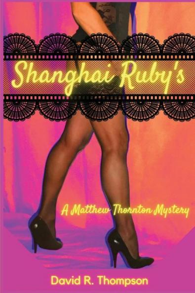 Shanghai Ruby's: A Matthew Thornton Mystery