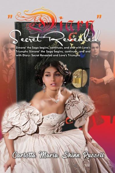 "Diary" Secret Revealed: Simone' the Saga begins continues and end with Love's Triumphs Simone' the Saga begins continues and end with Diary: Secret Revealed and Love's Triumphs