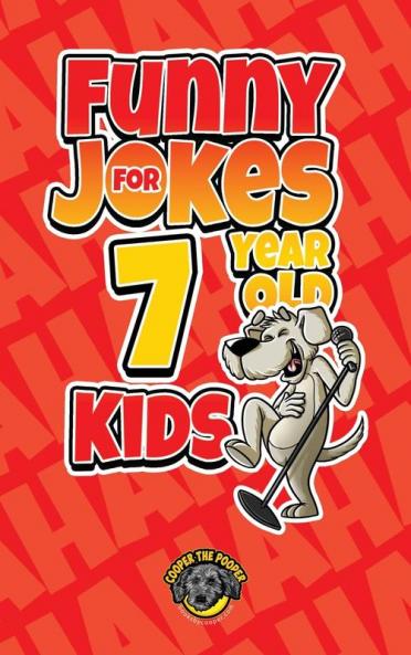 Funny Jokes for 7 Year Old Kids: 100+ Crazy Jokes That Will Make You Laugh Out Loud!