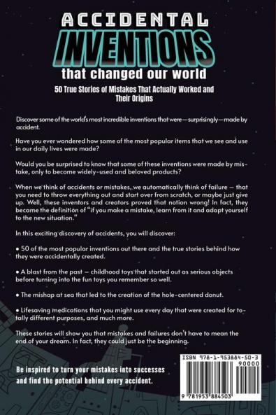 Accidental Inventions That Changed Our World: 50 True Stories of Mistakes That Actually Worked and Their Origins