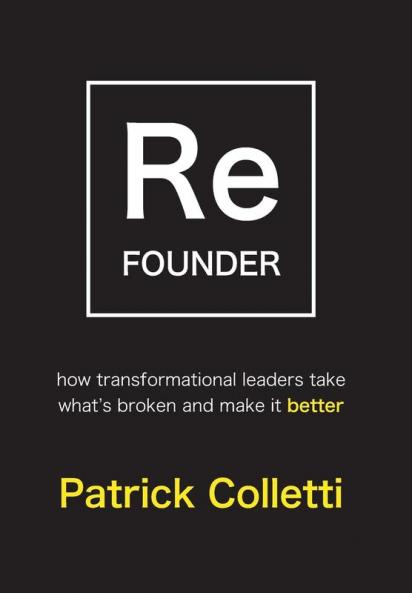 Refounder: How Transformational Leaders Take What's Broken and Make It Better