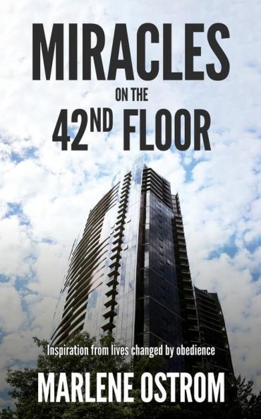 Miracles on the 42nd Floor: Inspiration from Lives Changed by Obedience