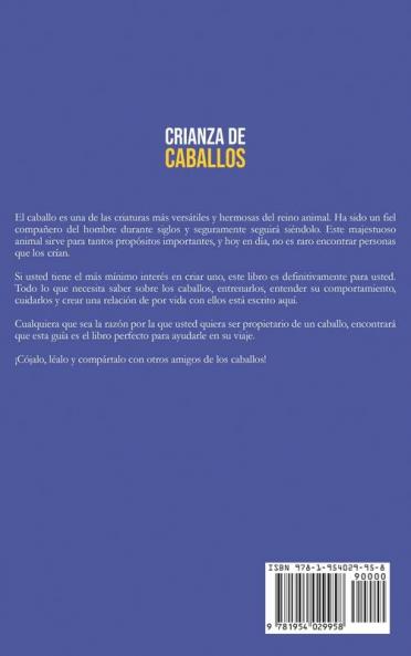 Crianza de caballos: La guía definitiva para la cría el entrenamiento y el cuidado de los caballos