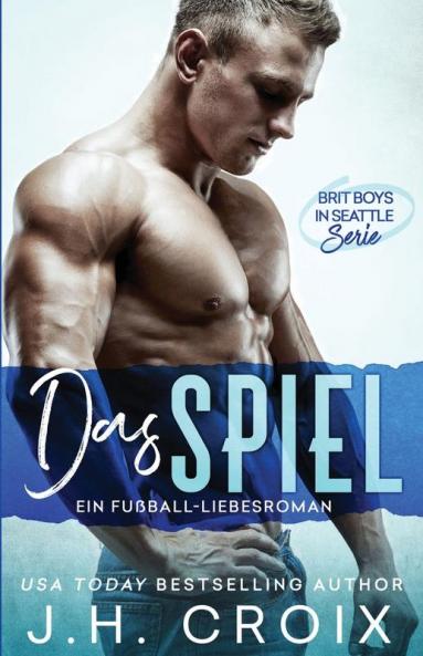 Brit Boys In Seattle: Das Spiel - Ein Fußball-Liebesroman (Brit Boys In Seattle - Serie 1) (German Edition)