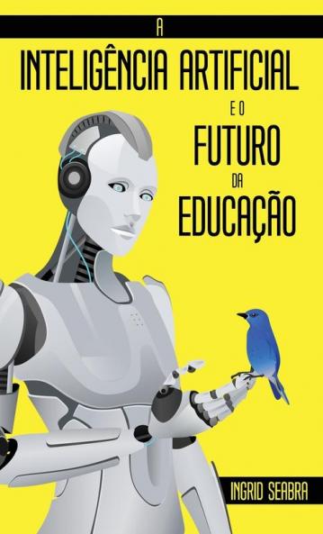 A Inteligencia Artificial e o Futuro da Educacao