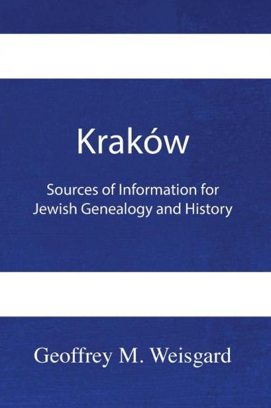 Kraków: Sources Of Information For Jewish Genealogy And History - Hardcover