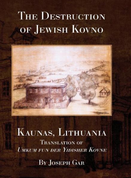 The Destruction of Jewish Kovno (Kaunas Lithuania)