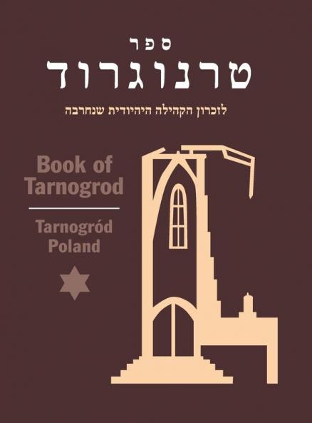 Book of Tarnogrod; in Memory of the Destroyed Jewish Community (Tarnogr��d Poland)