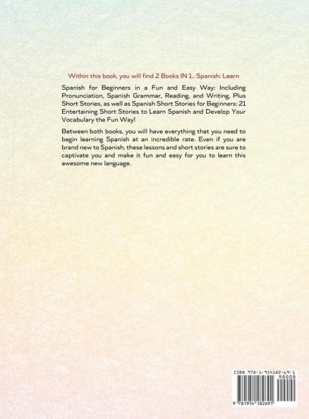 Learn Spanish For Beginners AND Spanish Short Stories 2021: (2 Books IN 1)