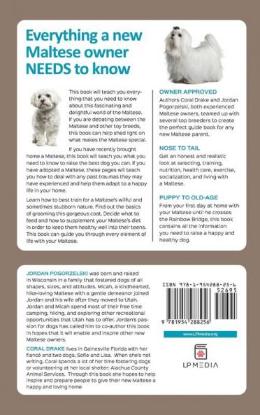 The Complete Guide to the Maltese: Choosing Raising Training Socializing Feeding and Loving Your New Maltese Puppy