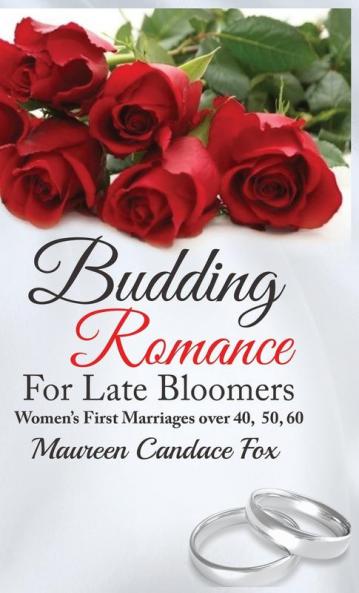 Budding Romance For Late Bloomers: Women's First Marriages Over 40 50 60