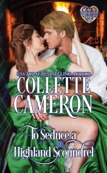 To Seduce a Highland Scoundrel: Scottish Highlander Historical Romance: 3 (Heart of a Scot)