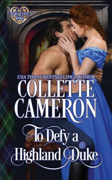 To Defy a Highland Duke: Scottish Highlander Historical Romance: 6 (Heart of a Scot)