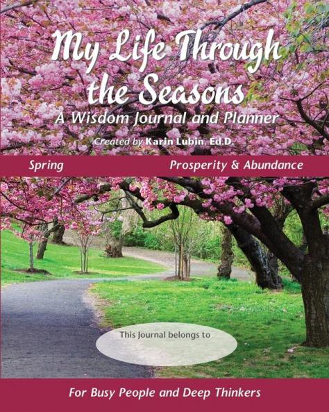 My Life Through the Seasons A Wisdom Journal and Planner: Spring - Prosperity and Abundance (Seasonal Wisdom Journal)