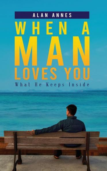 When A Man Loves You: What He Keeps Inside