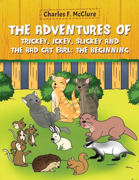The Adventures of Trickey Ickey and Slickey and the Bad Cat Earl