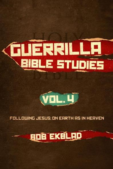 Guerrilla Bible Studies Volume 4 Following Jesus
