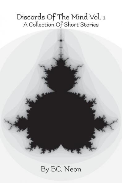 Discords Of The Mind Vol. 1: A Collection Of Short Stories