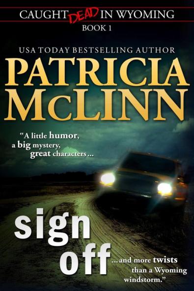 Sign Off (Caught Dead In Wyoming Book 1)