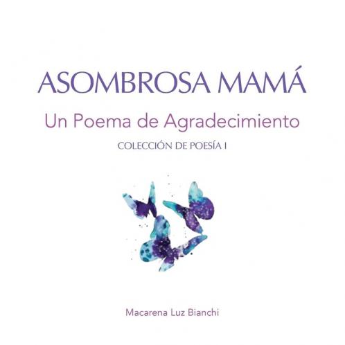 Asombrosa Mamá: Un Poema De Agradecimiento (Colección De Poesía) (Spanish Edition)