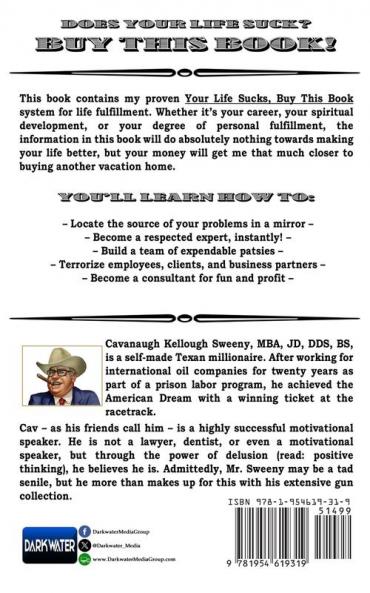 Your Life Sucks Buy This Book: Transform Your Life in Ways You Never Thought Possible or Ethical