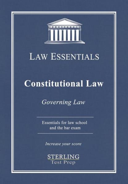 Constitutional Law Law Essentials: Governing Law for Law School and Bar Exam Prep