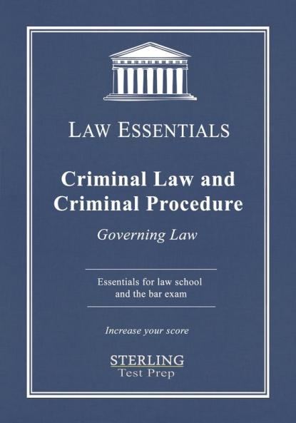 Criminal Law and Criminal Procedure Law Essentials: Governing Law for Law School and Bar Exam Prep