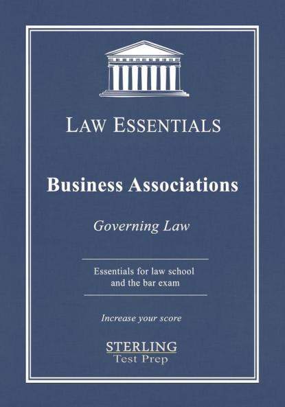 Business Associations Law Essentials: Governing Law for Law School and Bar Exam Prep
