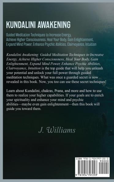 Kundalini Awakening: Guided Meditation Techniques to Increase Energy Achieve Higher Consciousness Heal Your Body Gain Enlightenment Expand Mind Power Enhance Psychic Abilities Intuition