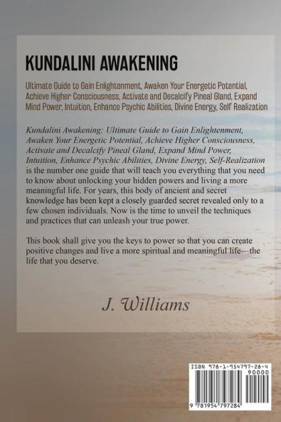 Kundalini Awakening: Ultimate Guide to Gain Enlightenment Awaken Your Energetic Potential Higher Consciousness Expand Mind Power Enhance Psychic Abilities Divine Energy and Self-Realization