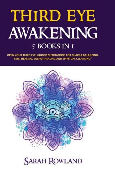 Third Eye Awakening: 5 in 1 Bundle: Open Your Third Eye Chakra Expand Mind Power Psychic Awareness Enhance Psychic Abilities Pineal Gland Intuition and Astral Travel