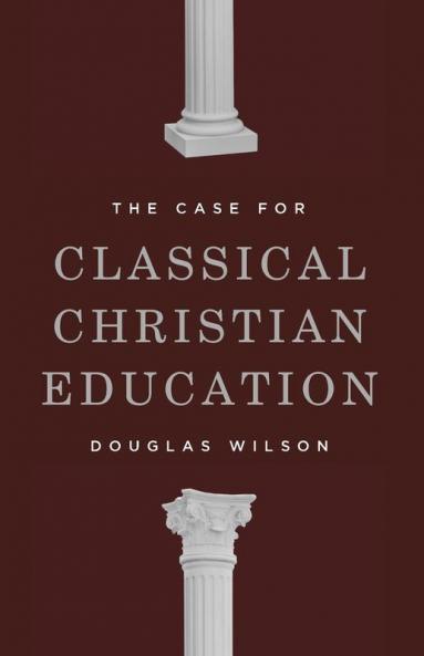 The Case for Classical Christian Education