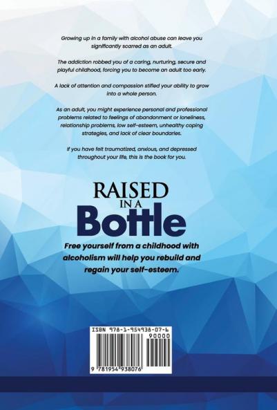 Raised in a bottle: FREE yourself from a childhood with alcoholism