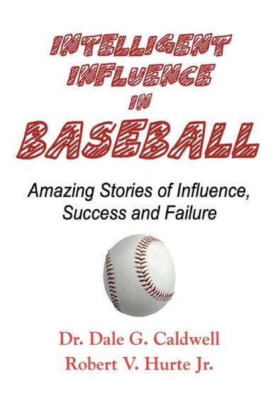 Intelligent Influence In Baseball-Amazing Stories of Influence Success and Failure