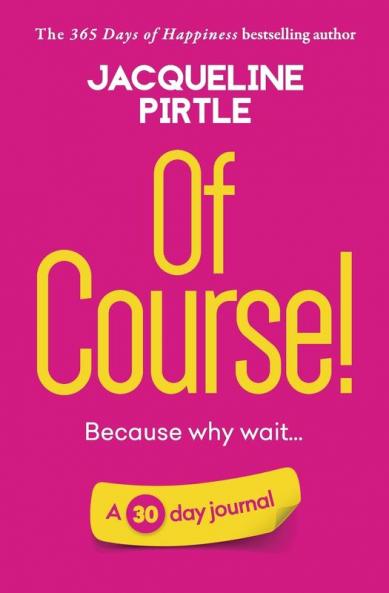 Of Course - Because why wait: A 30 day journal