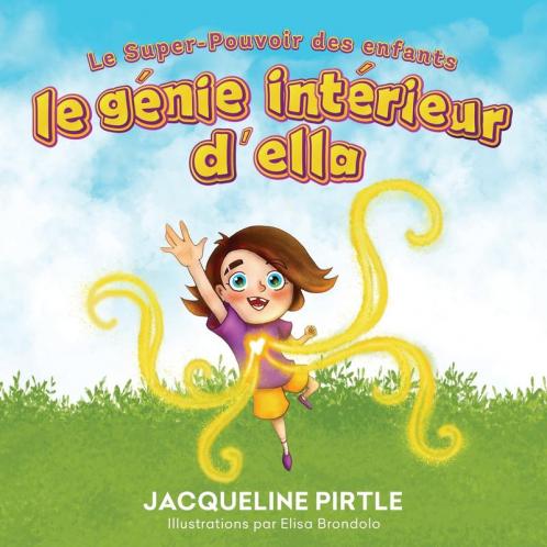 Le Génie Intérieur D'Ella: Le Super-Pouvoir Des Enfants (French Edition)