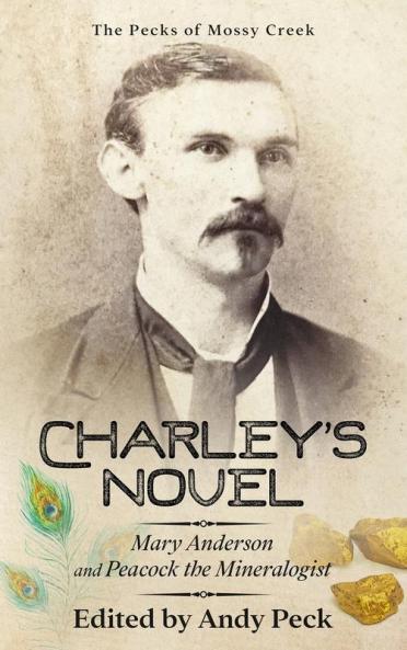Charley's Novel: Mary Anderson and Peacock the Mineralogist The Bad Luck of a Young Southern Girl: 2 (The Pecks of Mossy Creek)