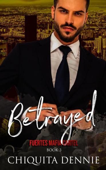 Betrayed: A Possessive Marriage In Trouble Dark Italian Mafia Romance: 3 (Fuertes Mafia Cartel)