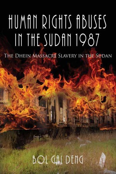 Human Rights Abuses in the Sudan 1987: The Dhein Massacre Slavery in the Sudan