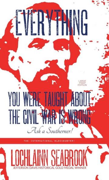 Everything You Were Taught About the Civil War is Wrong Ask a Southerner!