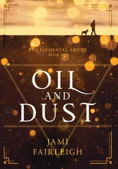 Oil and Dust: 1 (The Elemental Artist)