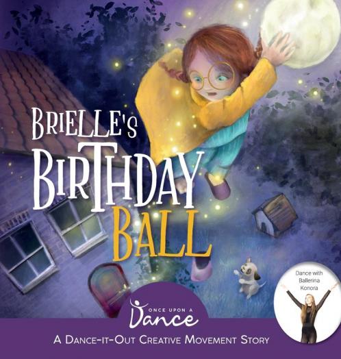 Brielle's Birthday Ball: A Dance-It-Out Creative Movement Story for Young Movers: 6 (Dance-It-Out! Creative Movement Stories for Young Movers)