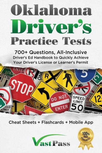 Oklahoma Driver's Practice Tests: 700+ Questions All-Inclusive Driver's Ed Handbook to Quickly achieve your Driver's License or Learner's Permit (Cheat Sheets + Digital Flashcards + Mobile App)