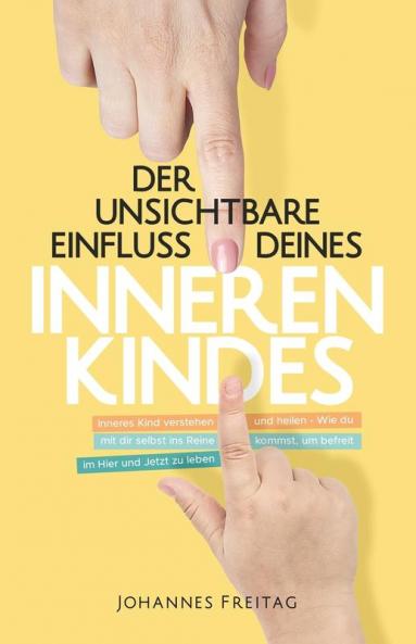 Der unsichtbare Einfluss deines inneren Kindes