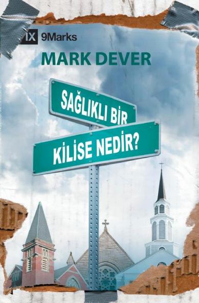 What Is a Healthy Church? / Sa?l?kl? Bir Kilise Nedir?