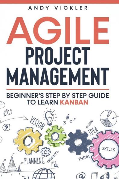 Agile Project Management: Beginner's step by step guide to Learn Kanban: 2