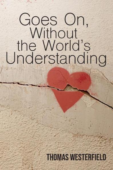 Goes On Without the World's Understanding
