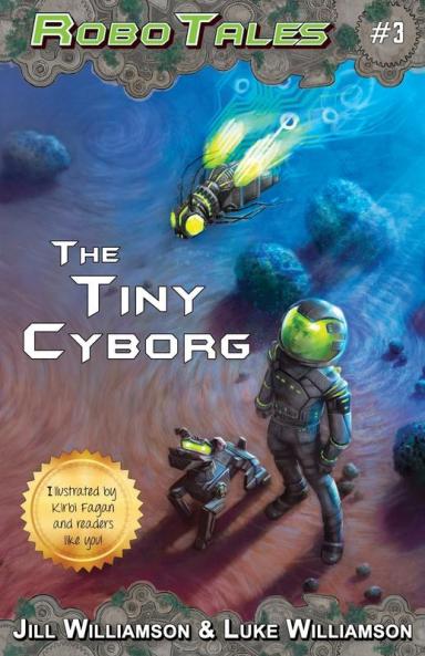 The Tiny Cyborg  (RoboTales book 3)